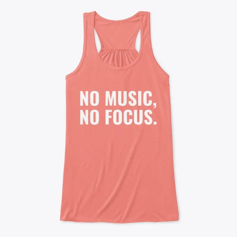 No Music, No Focus.