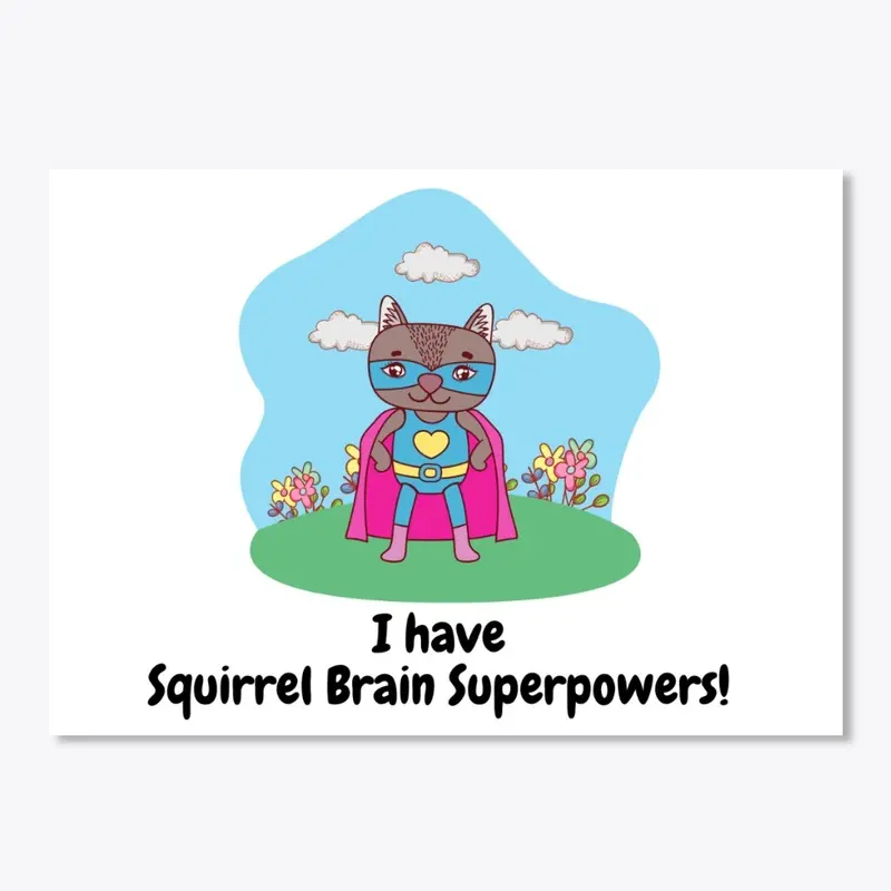 Squirrel Brain Superpowers!